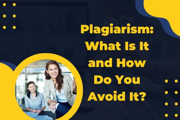 Plagiarism: What Is It and How Do You Avoid It?