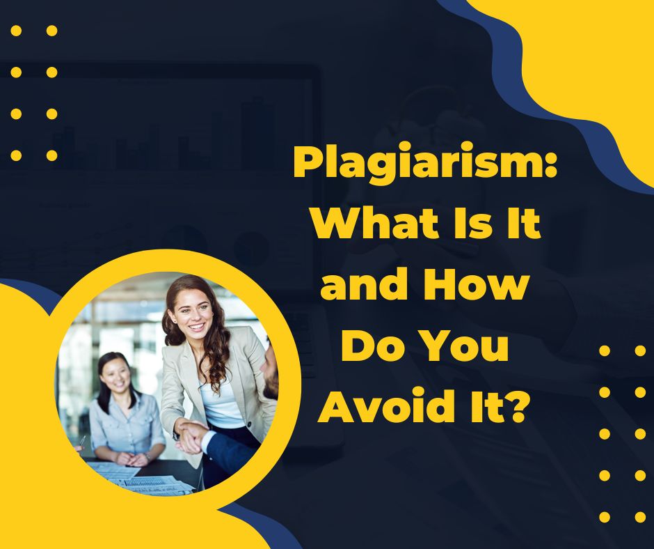 Plagiarism: What Is It and How Do You Avoid It?