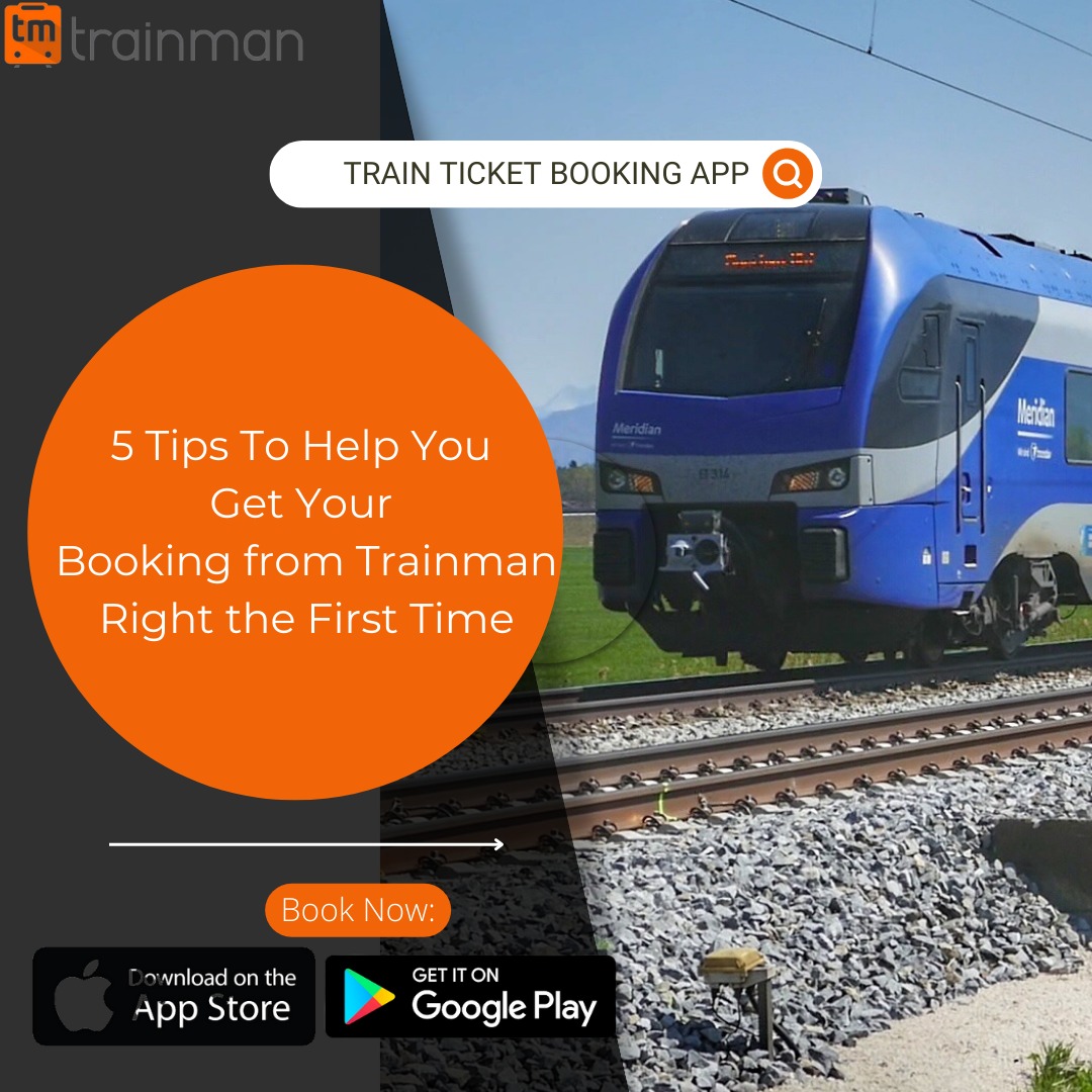 5 Tips To Help You Get Your Booking From TrainMan Right The First Time