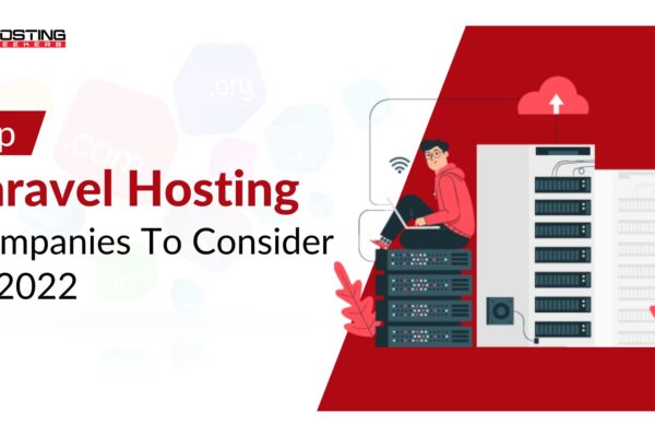 Top Laravel Hosting Companies To Consider In 2022