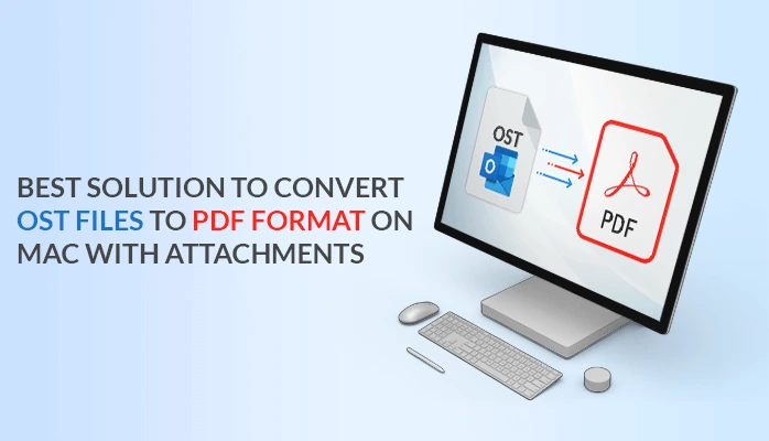 Best Solution to Convert OST Files to PDF Format on Mac with Attachments