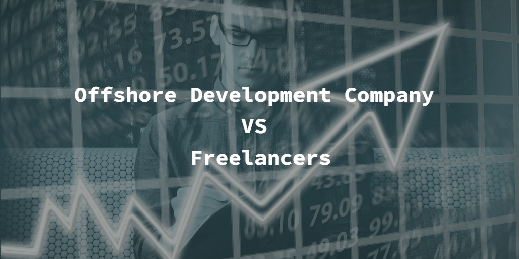 Offshore Development Company vs Freelancers : Which one to Choose?