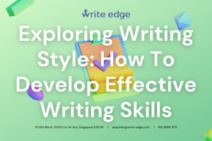 Exploring Writing Style: How To Develop Effective Writing Skills