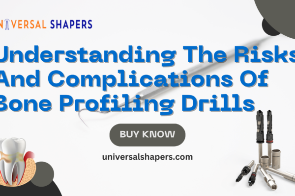 Understanding The Risks And Complications Of Bone Profiling Drills