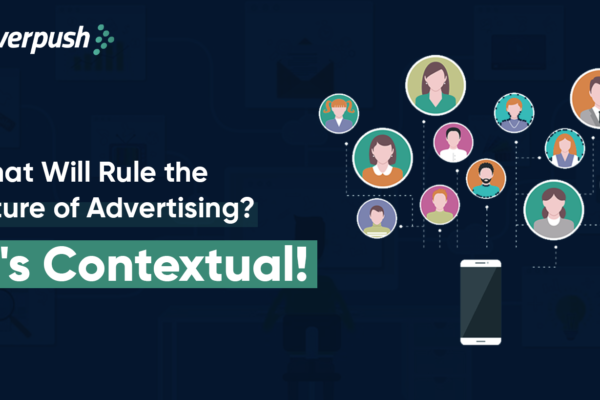 What Will Rule the Future of Advertising? It’s Contextual!