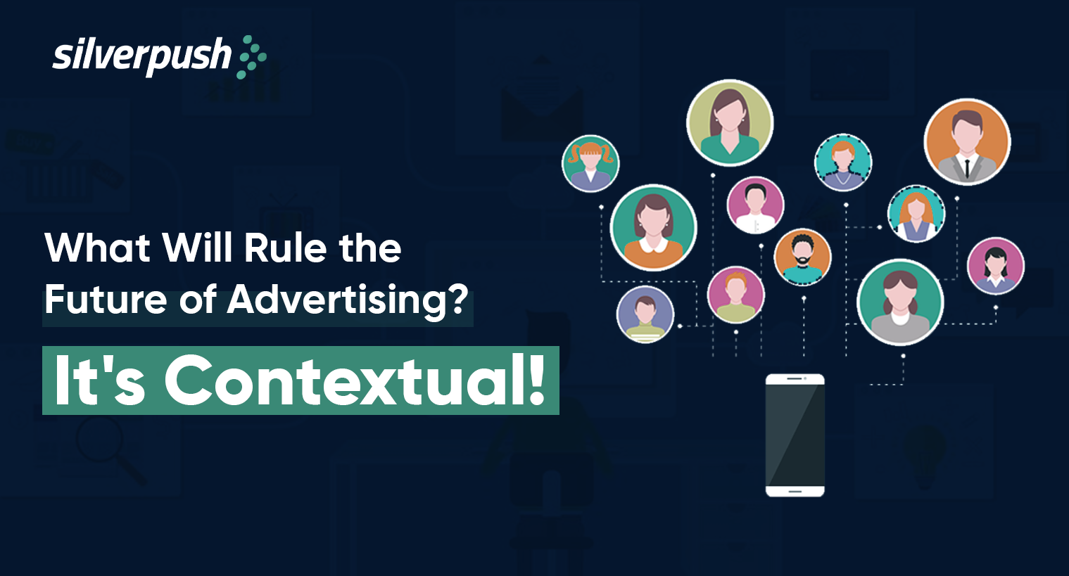 What Will Rule the Future of Advertising? It’s Contextual!