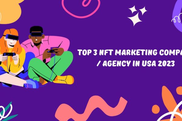 Top 3 NFT Marketing Company / Agency in USA 2023