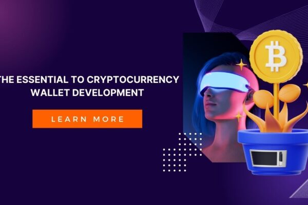 The Essential to Cryptocurrency Wallet Development